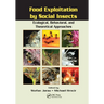 Food Exploitation By Social Insects: Ecological, Behavioral, and Theoretical Approaches