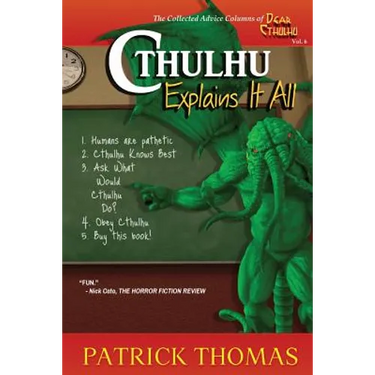 Cthulhu Explains It All: a Dear Cthulhu collection