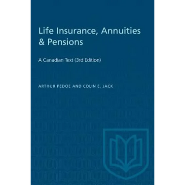 Life Insurance, Annuities & Pensions: A Canadian Text (3rd Edition)
