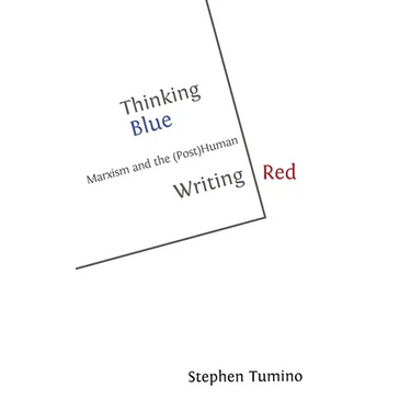 Thinking Blue Writing Red: Marxism and the (Post)Human