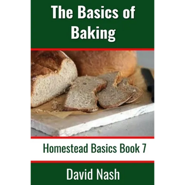 The Basics of Baking: How to Make Breads, Biscuits, and other Homemade Goodies Includes No-Fail Bread Recipes