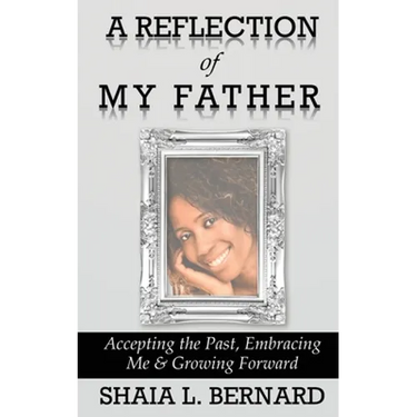 A Reflection of My Father: Accepting the Past, Embracing Me & Growing Forward