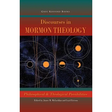 Discourses in Mormon Theology: Philosophical and Theological Possibillities