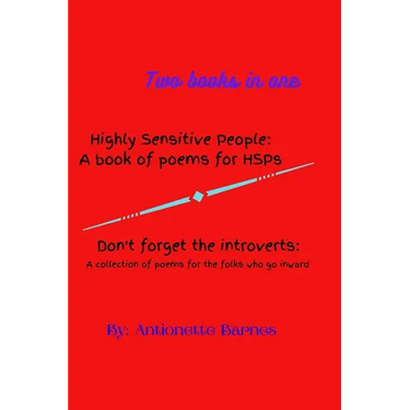 Highly Sensitive People: A book of poems for HSPs/Don't forget the introverts: A collection of poems for the folks who go inward