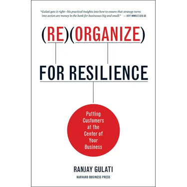 Reorganize for Resilience: Putting Customers at the Center of Your Business