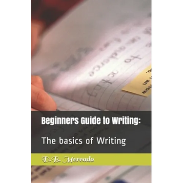 Beginners Guide to Writing: : The basics of Writing