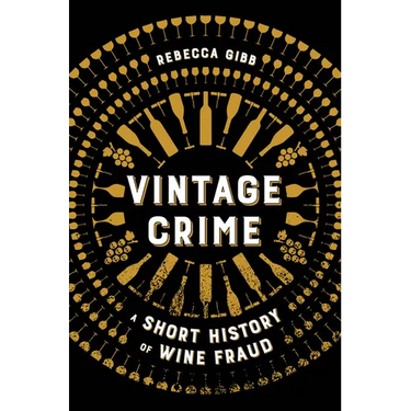 Vintage Crime: A Short History of Wine Fraud