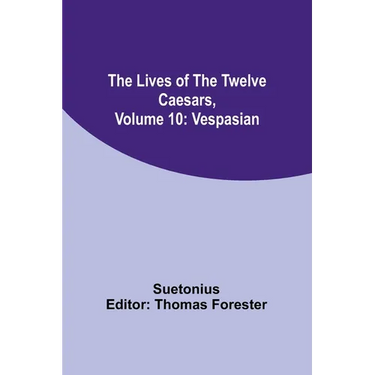 The Lives of the Twelve Caesars, Volume 10: Vespasian