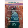 Rivers Run Through Us: A Natural and Human History of Great Rivers of North America