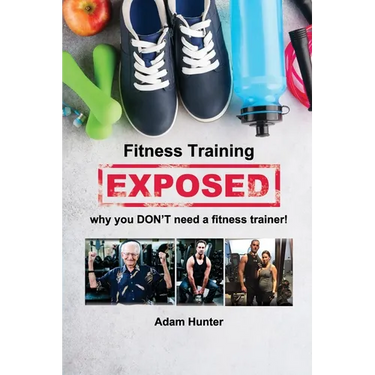 Fitness Training Exposed: why you DON'T need a fitness trainer!