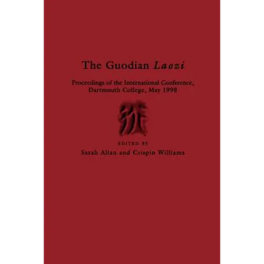 The Guodian Laozi: Proceedings of the International Conference, Dartmouth College, May 1998