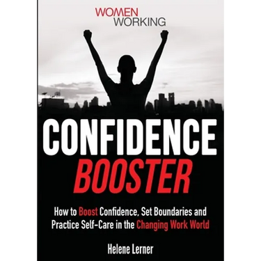 Confidence Booster: How to Boost Confidence, Set Boundaries and Practice Self-Care in the Changing Work World