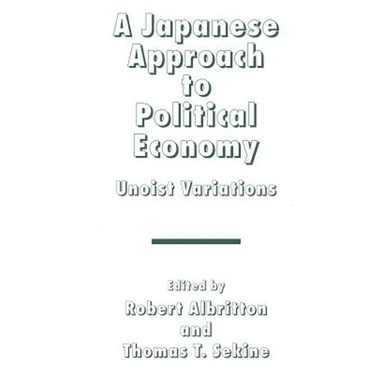 A Japanese Approach to Political Economy: Unoist Variations