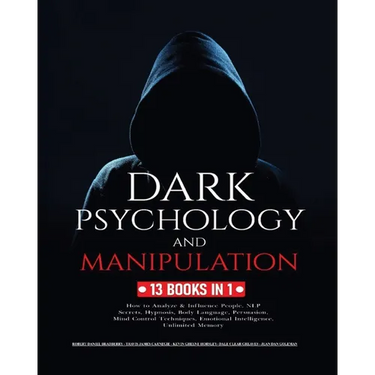 Dark Psychology and Manipulation: 13 Books in 1: How to Analyze & Influence People, NLP Secrets, Hypnosis, Body Language, Persuasion, Mind Control Tec