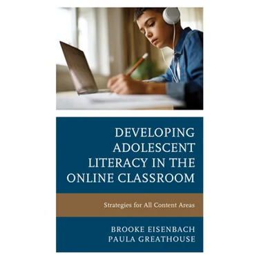 Developing Adolescent Literacy in the Online Classroom: Strategies for All Content Areas