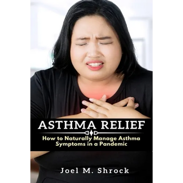 Asthma Relief: How to Naturally Manage Asthma Symptoms in a Pandemic