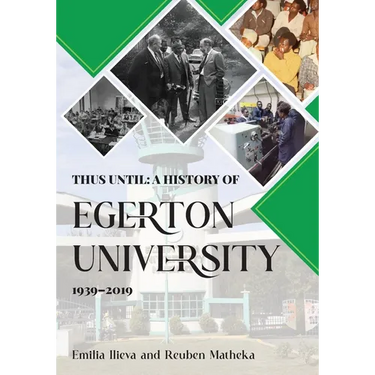 Thus Until: A History of Egerton University 1939-2019