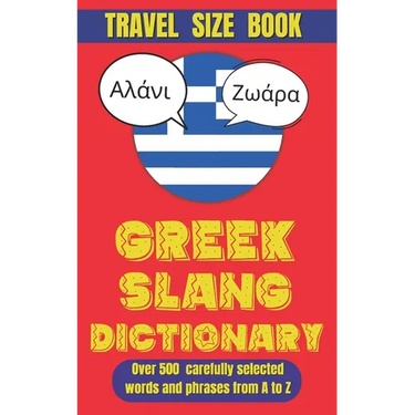 Greek Slang Dictionary: The Ultimate Guide to Greece's Quirkiest Expressions.