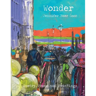 Wonder: Poetry, Prose and Paintings