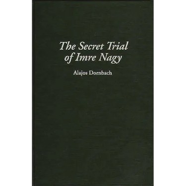 The Secret Trial of Imre Nagy