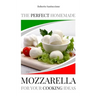The Perfect Homemade Mozzarella for Your Cooking Ideas: Ingredients, Recipe and Detailed Procedure with Images