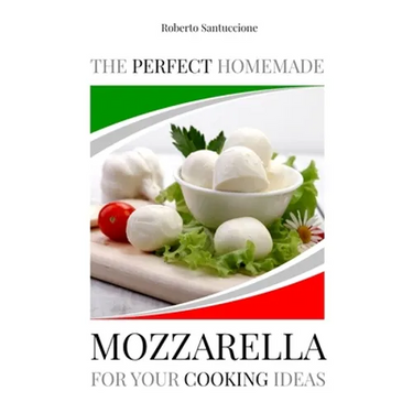 The Perfect Homemade Mozzarella for Your Cooking Ideas: Ingredients, Recipe and Detailed Procedure with Images
