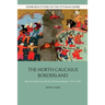 The North Caucasus Borderland: Between Muscovy and the Ottoman Empire, 1555-1605