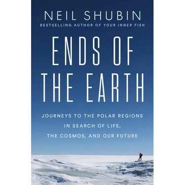 Ends of the Earth: Journeys to the Polar Regions in Search of Life, the Cosmos, and Our Future