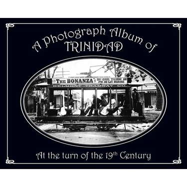 A Photograph Album of Trinidad At the Turn of the 19th Century