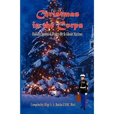 Christmas in the Corps: Holiday stories and poetry by and about Marines.