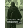 From Cape Town to Kabul: Rethinking Strategies for Pursuing Women's Human Rights