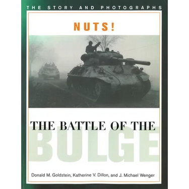 Nuts! the Battle of the Bulge: The Story and Photographs