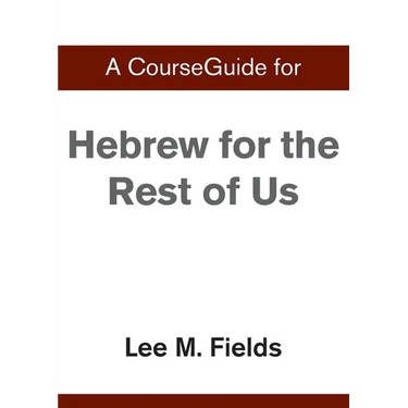 A CourseGuide for Hebrew for the Rest of Us