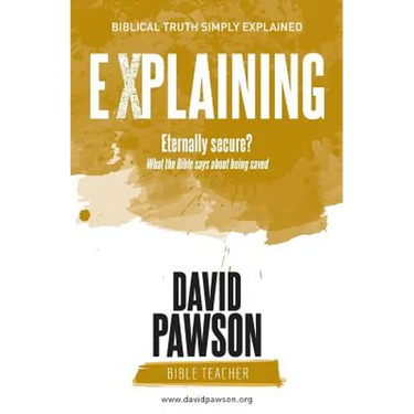 EXPLAINING Eternally Secure?: What the Bible says about being saved