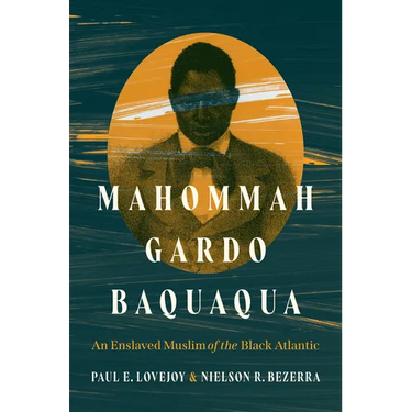 Mahommah Gardo Baquaqua: An Enslaved Muslim of the Black Atlantic
