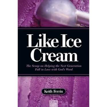 Like Ice Cream: The Scoop on Helping the Next Generation Fall in Love with God's Word