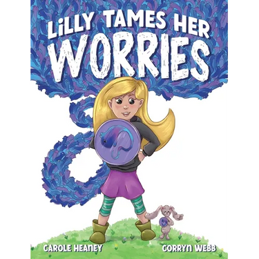 Lilly Tames Her Worries: Empowering Children with Anxiety to Notice, Pause, and Choose