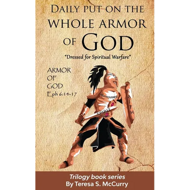 Daily put on the whole armor of God: Dress for Spiritual Warfare