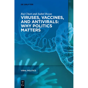 Viruses, Vaccines, and Antivirals: Why Politics Matters