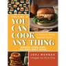 You Can Cook Any Thing: A Guide for Newly Inspired Cooks! Burgers, Dogs, Sides And Many Meaty Things