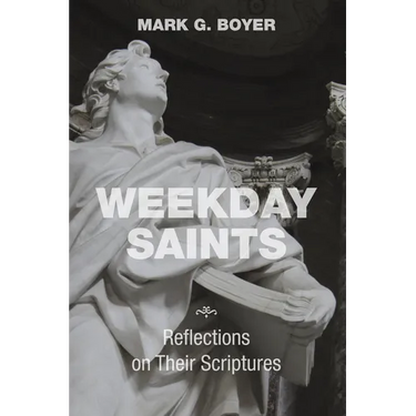 Weekday Saints: Reflections on Their Scriptures