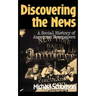 Discovering the News: A Social History of American Newspapers