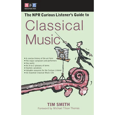 The NPR Curious Listener's Guide to Classical Music