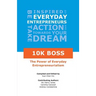 10K Boss: The Power of Everyday Entrepreneurialism