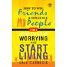 Dale Carnegie (2In1): How To Win Friends & Influence People and How To Stop Worrying & Start Living