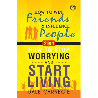 Dale Carnegie (2In1): How To Win Friends & Influence People and How To Stop Worrying & Start Living
