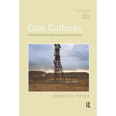 Coal Cultures: Picturing Mining Landscapes and Communities