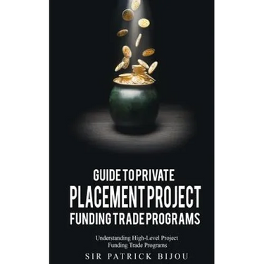 Guide to Private Placement Project Fundingtrade Programs: Understanding High-Level Project Funding Trade Programs