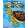 The Lives of Sea Turtles Coloring Book