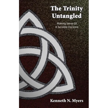 The Trinity Untangled: Making Sense Of A Sensible Doctrine
